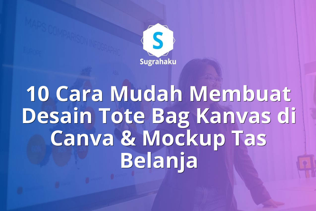 10 Cara Mudah Membuat Desain Tote Bag Kanvas di Canva & Mockup Tas Belanja 13 cara membuat desain tote bag kanvas di canva, mockup tas belanja