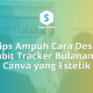 cara desain habit tracker bulanan di canva, tabel pelacak kebiasaan