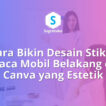 cara bikin desain stiker kaca mobil belakang di canva, ukuran stiker otomotif