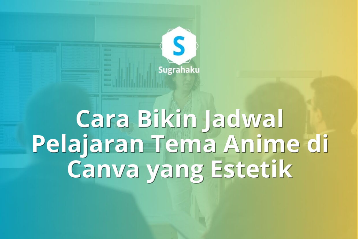 cara bikin jadwal pelajaran tema anime di canva, roster kelas wibu