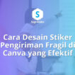 cara desain stiker pengiriman fragil di canva, label jangan dibanting