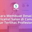 cara membuat desain pricelist salon di canva, daftar harga jasa estetik