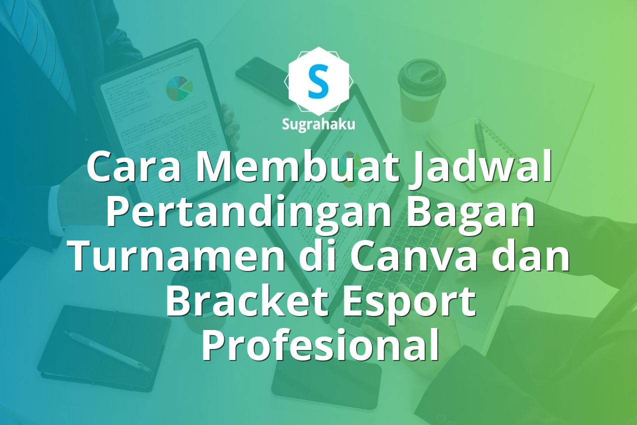 cara membuat jadwal pertandingan bagan turnamen di canva, bracket esport