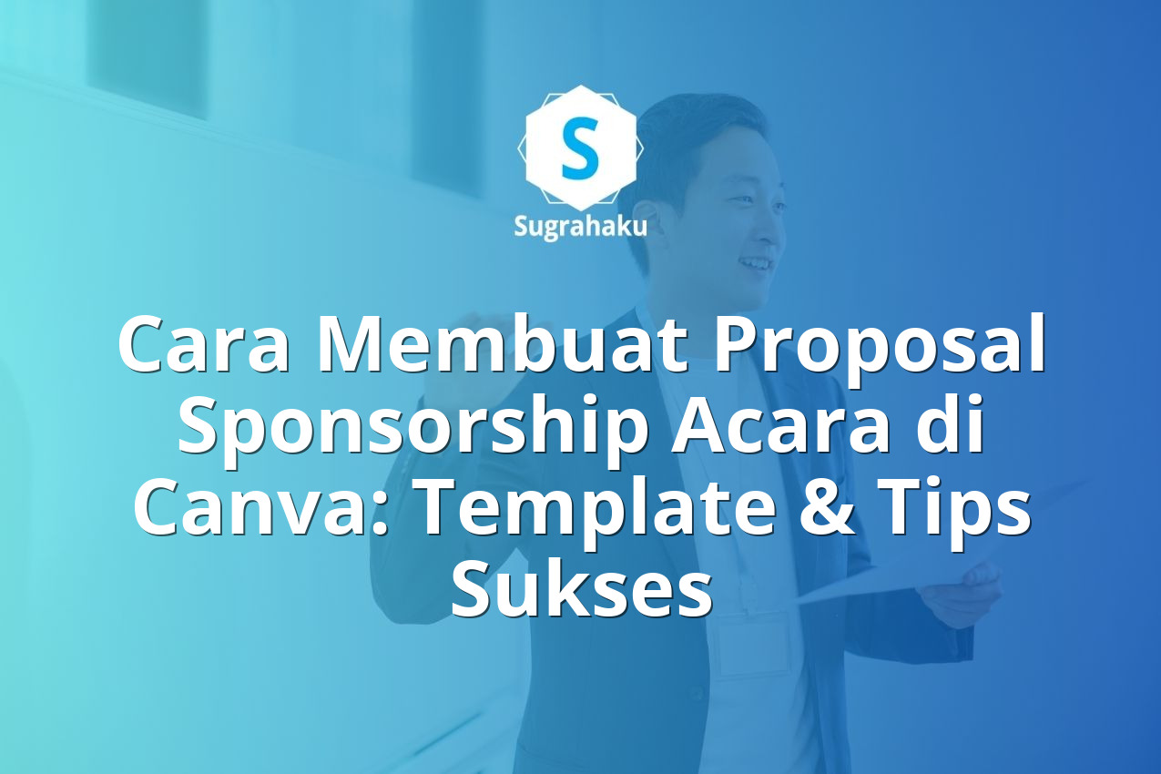 Cara Membuat Proposal Sponsorship Acara di Canva: Template & Tips Sukses 13 cara membuat proposal sponsorship acara di canva, template pengajuan dana event