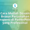 cara desain brosur perumahan properti di powerpoint, pamflet brosur rumah