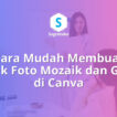 cara membuat efek foto mozaik kumpulan foto kecil di canva, grid foto banyak